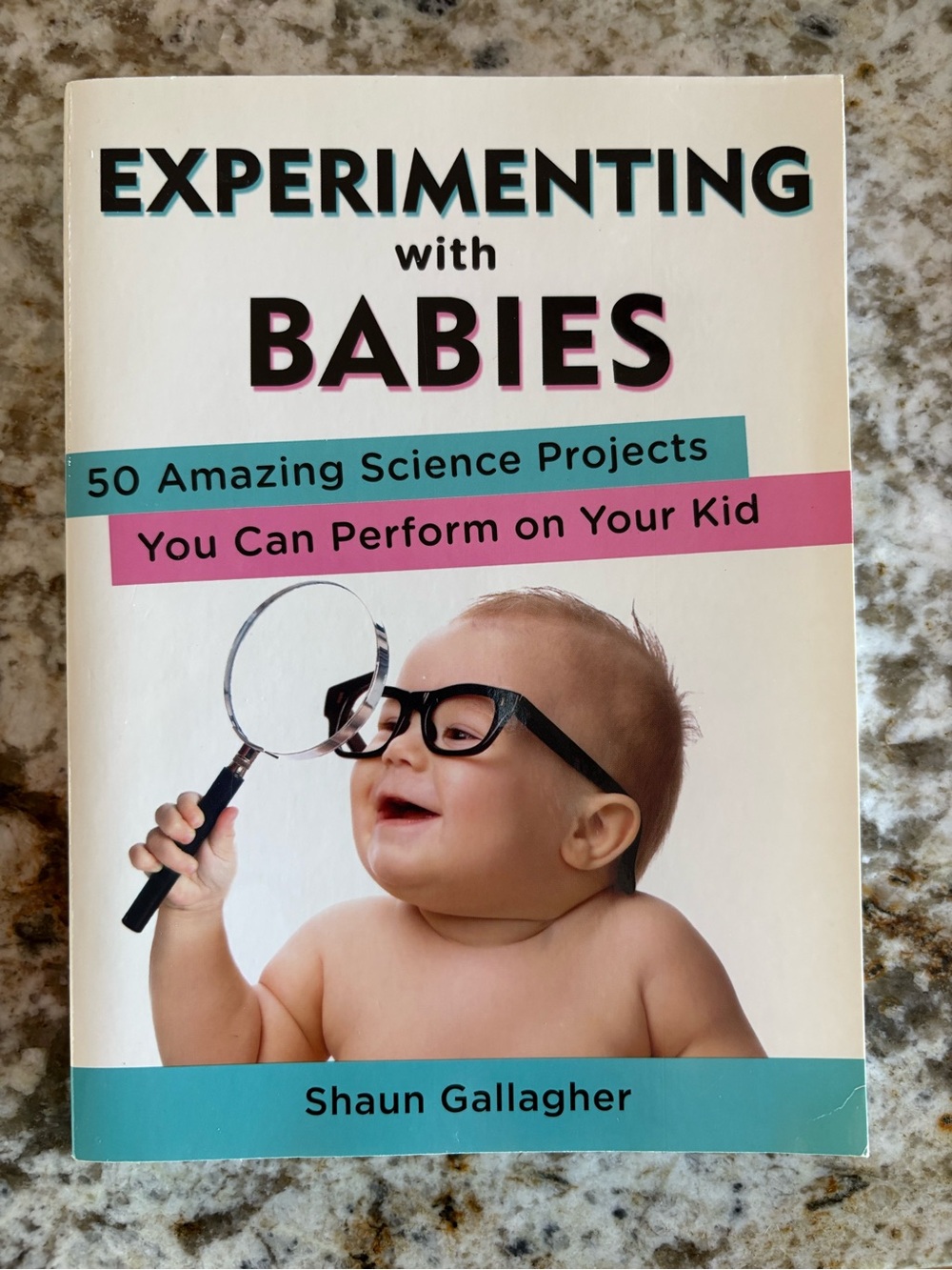 Experimenting with Babies: 50 Amazing Science Projects You Can Perform on Your
